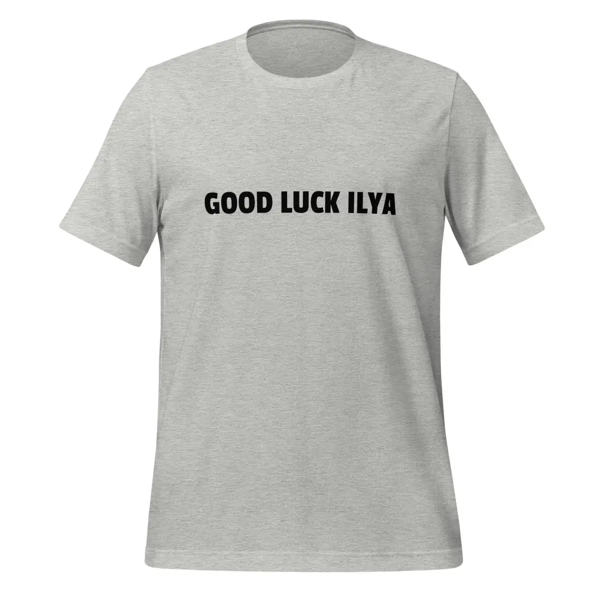 GOOD LUCK ILYA T-Shirt (unisex) - Athletic Heather / M