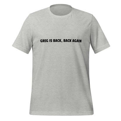 GREG IS BACK BACK AGAIN T-Shirt (unisex) - Athletic Heather / XS