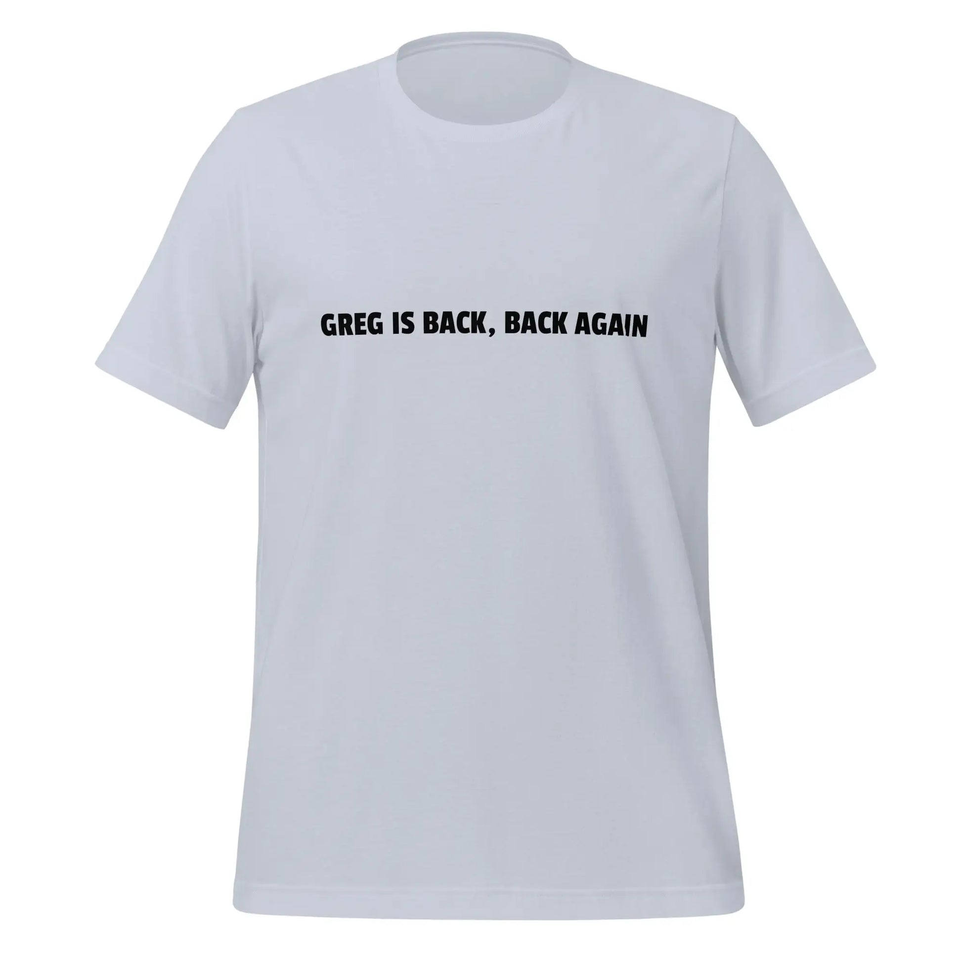 GREG IS BACK BACK AGAIN T-Shirt (unisex) - Light Blue / XS