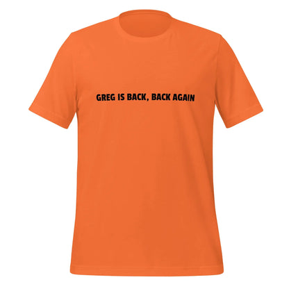 GREG IS BACK BACK AGAIN T-Shirt (unisex) - Orange / XS