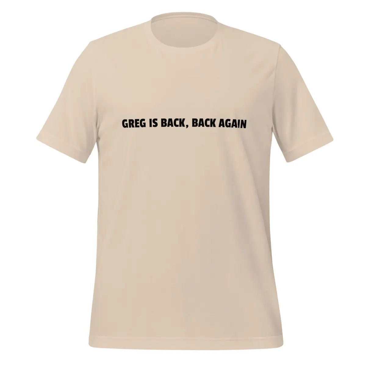 GREG IS BACK BACK AGAIN T-Shirt (unisex) - Soft Cream / XS