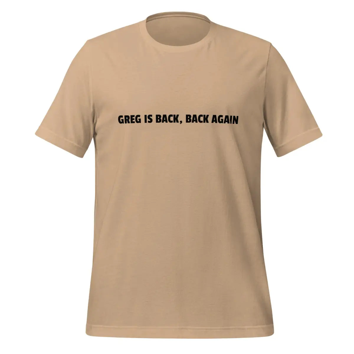 GREG IS BACK BACK AGAIN T-Shirt (unisex) - Tan / XS