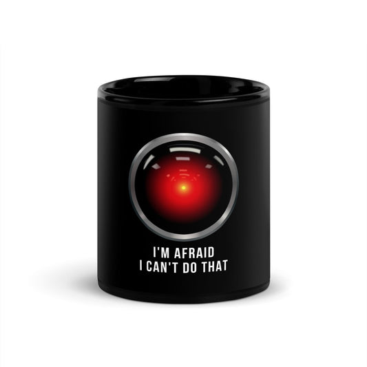 HAL 9000 I'm Afraid I Can't Do That Black Glossy Mug - 11 oz - AI Store