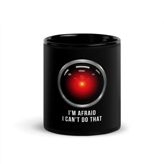 The Hal 9000 I’m Afraid i Can’t do that Black Glossy Mug 11 Oz.