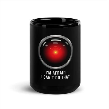 HAL 9000 I’m Afraid I Can’t Do That Black Glossy Mug - 15 oz