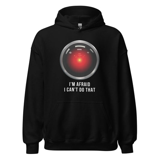 HAL 9000 I'm Afraid I Can't Do That Hoodie (unisex) - Black - AI Store