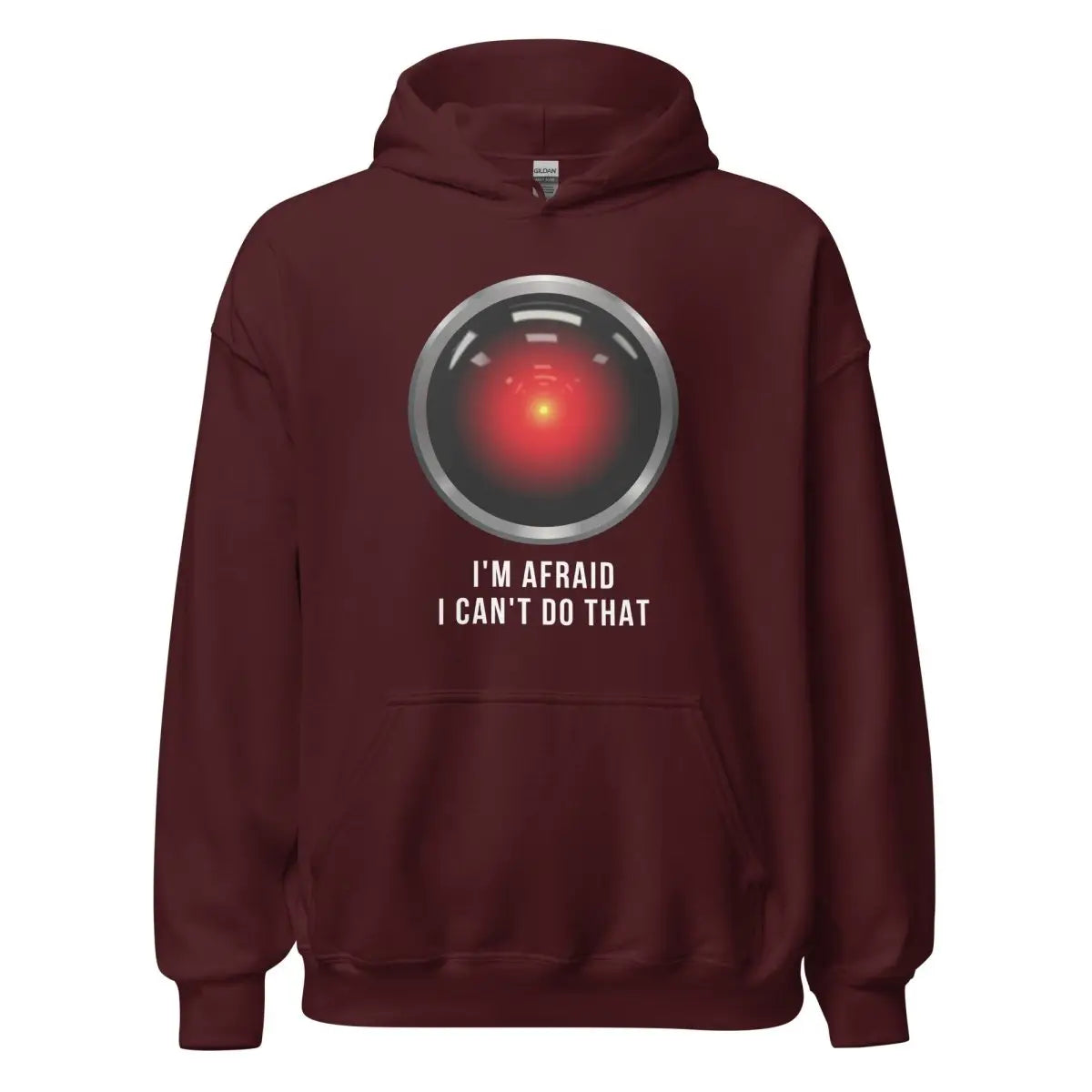 HAL 9000 I’m Afraid I Can’t Do That Hoodie (unisex) - Maroon / M