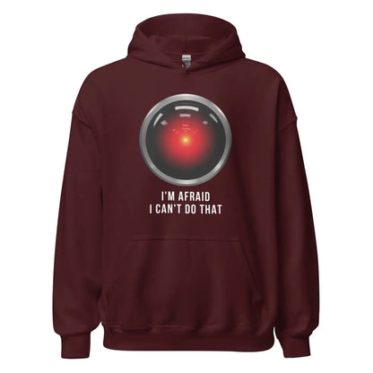 HAL 9000 I’m Afraid I Can’t Do That Hoodie (unisex) - Maroon / M