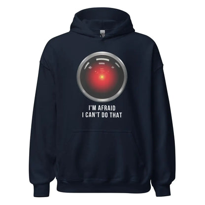 HAL 9000 I’m Afraid I Can’t Do That Hoodie (unisex) - Navy / M