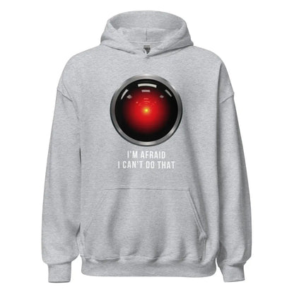 HAL 9000 I’m Afraid I Can’t Do That Hoodie (unisex) - Sport Grey / M