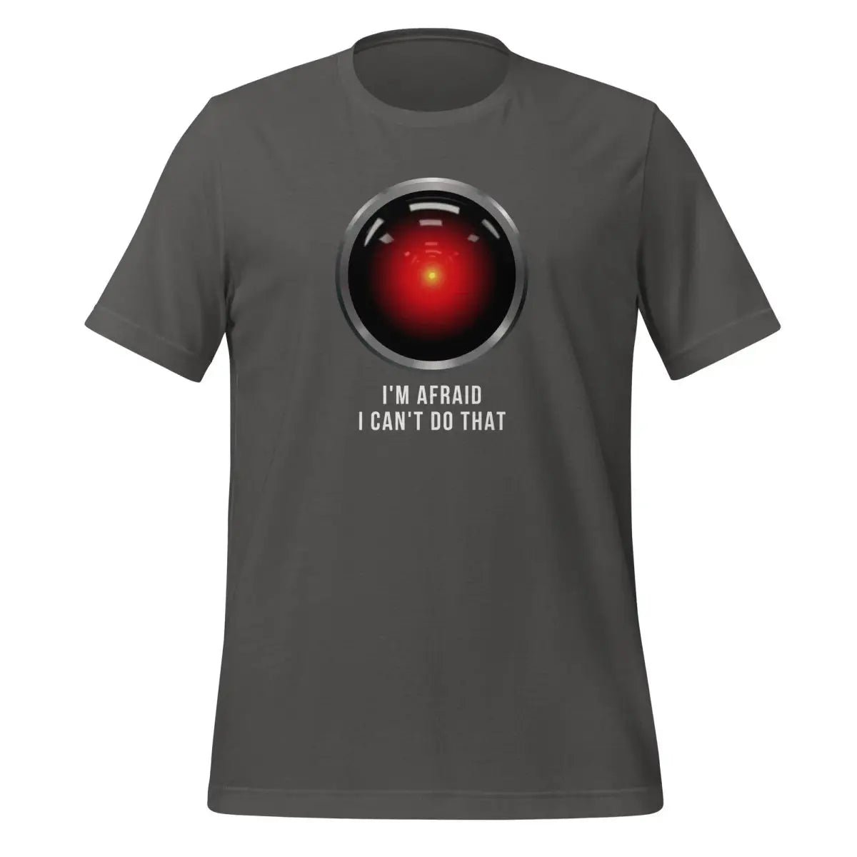 HAL 9000 I’m Afraid I Can’t Do That T-Shirt (unisex) - Asphalt / M