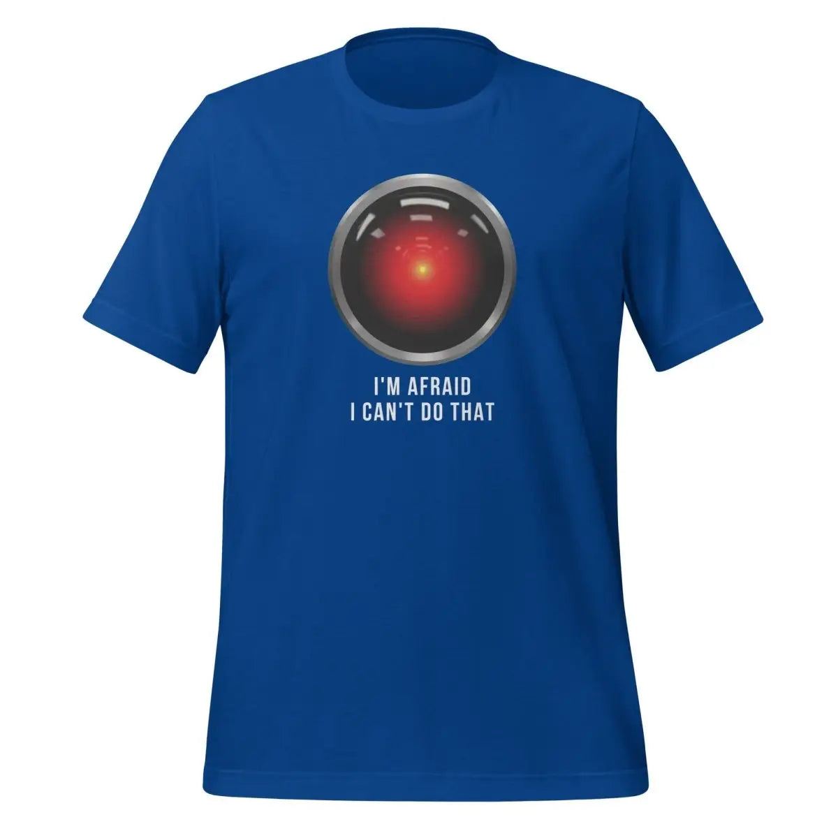 HAL 9000 I’m Afraid I Can’t Do That T-Shirt (unisex) - True Royal / M