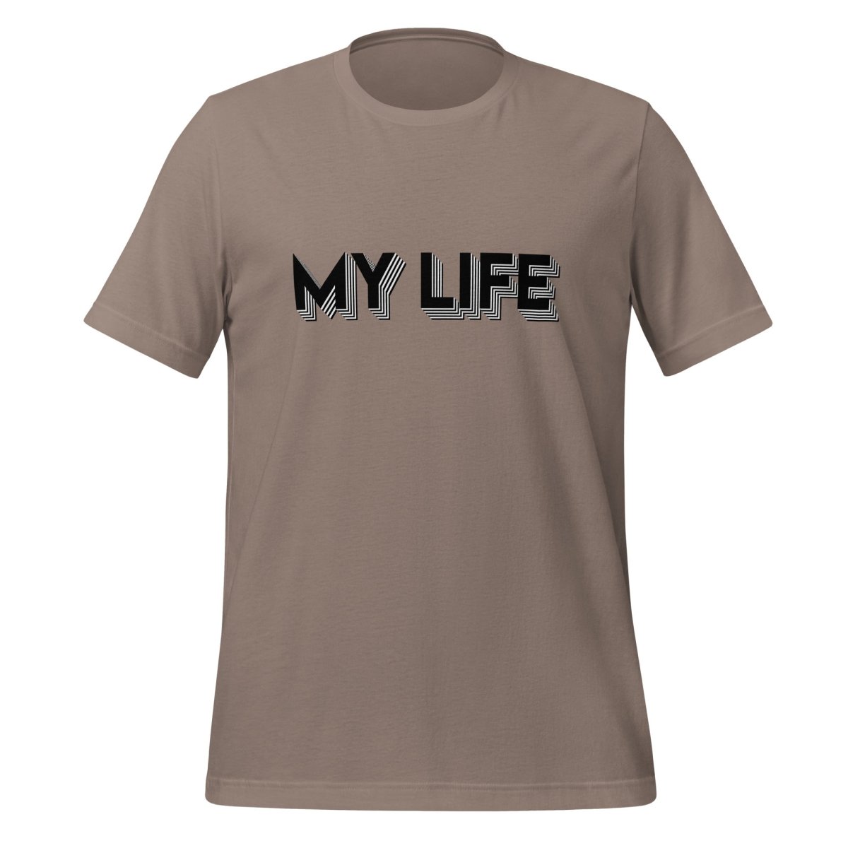 I 3D Printed MY LIFE T-Shirt (unisex) - Pebble - AI Store