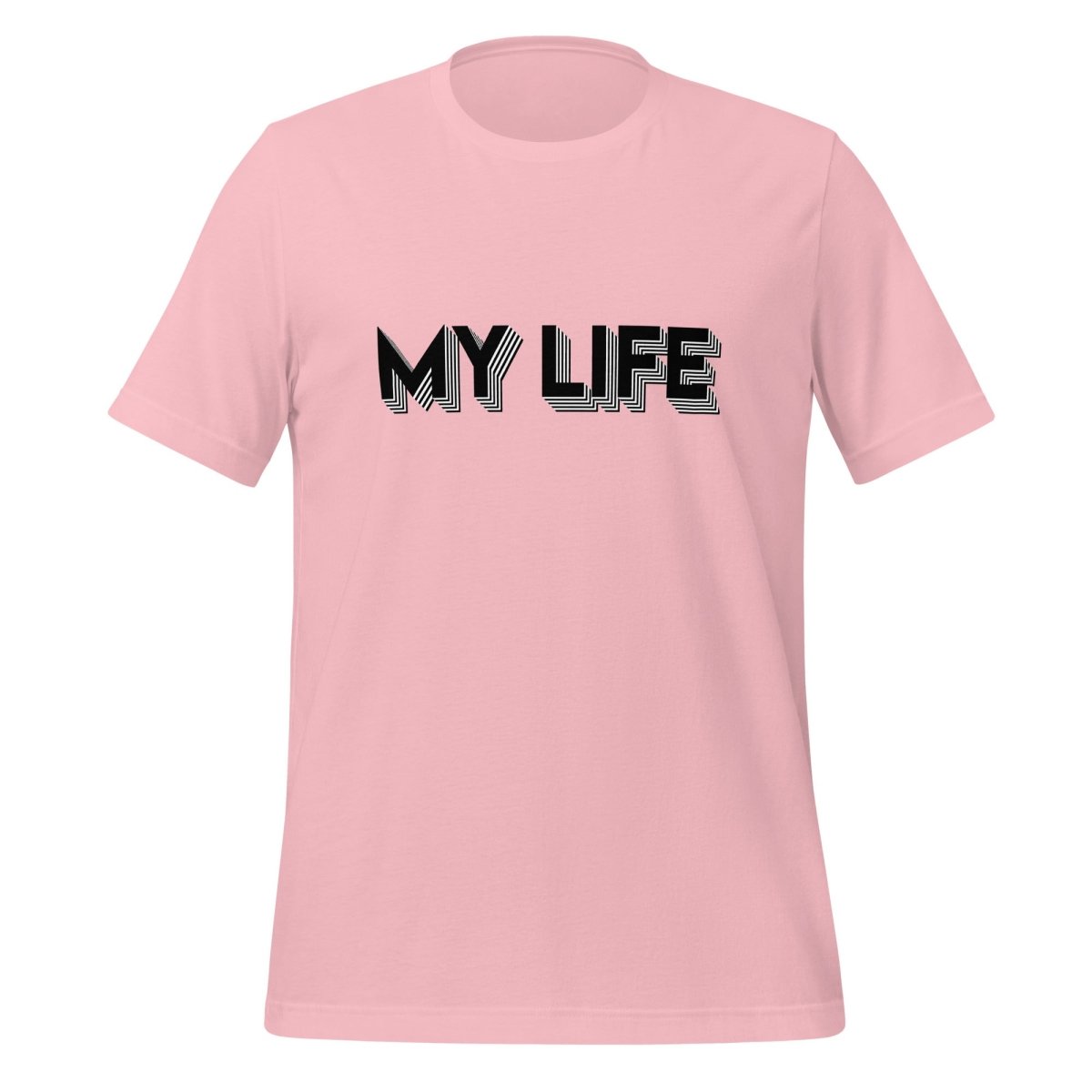 I 3D Printed MY LIFE T-Shirt (unisex) - Pink - AI Store