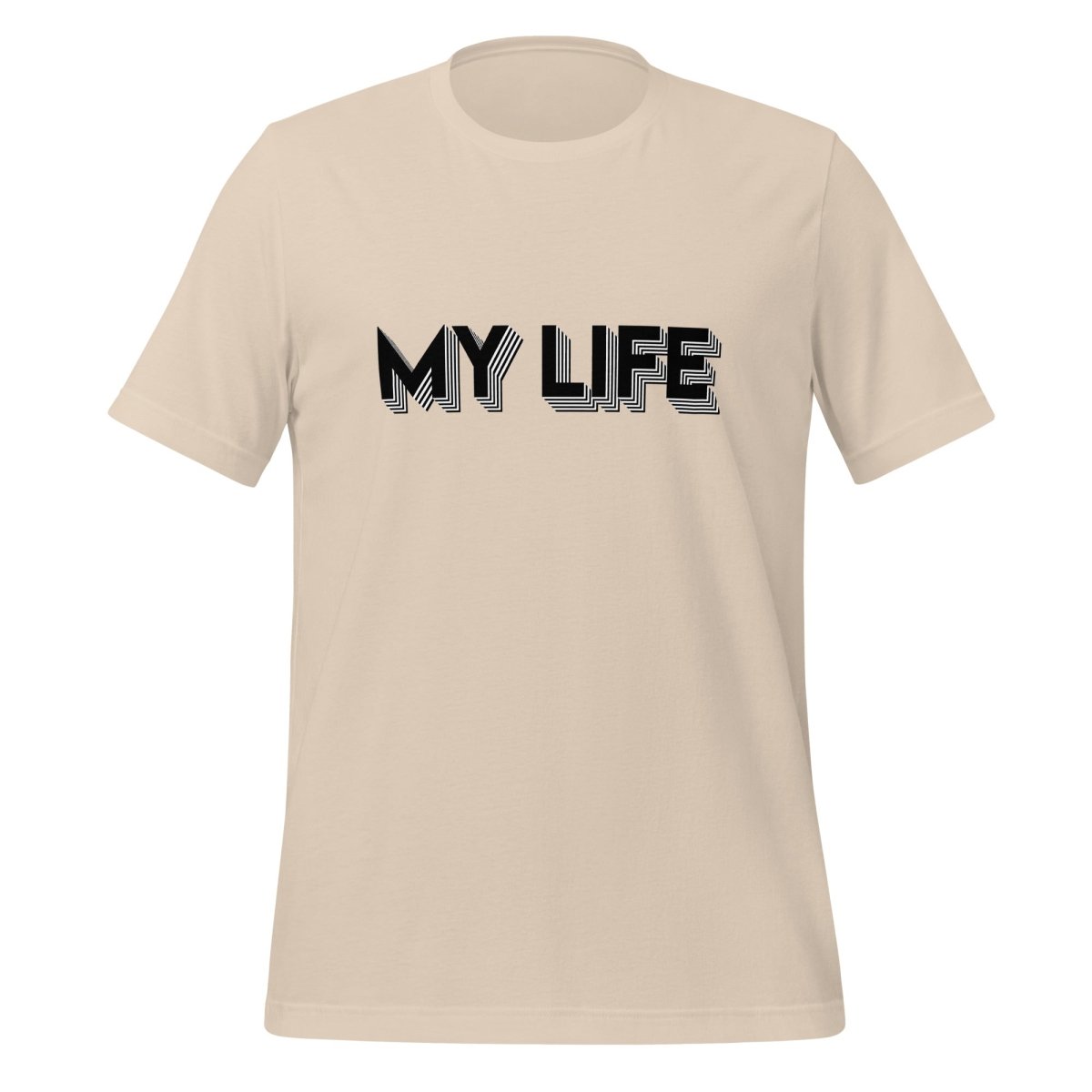 I 3D Printed MY LIFE T-Shirt (unisex) - Soft Cream - AI Store