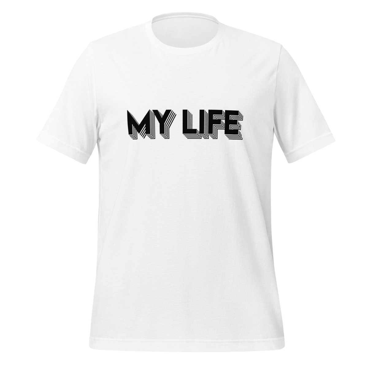 I 3D Printed MY LIFE T-Shirt (unisex) - White - AI Store