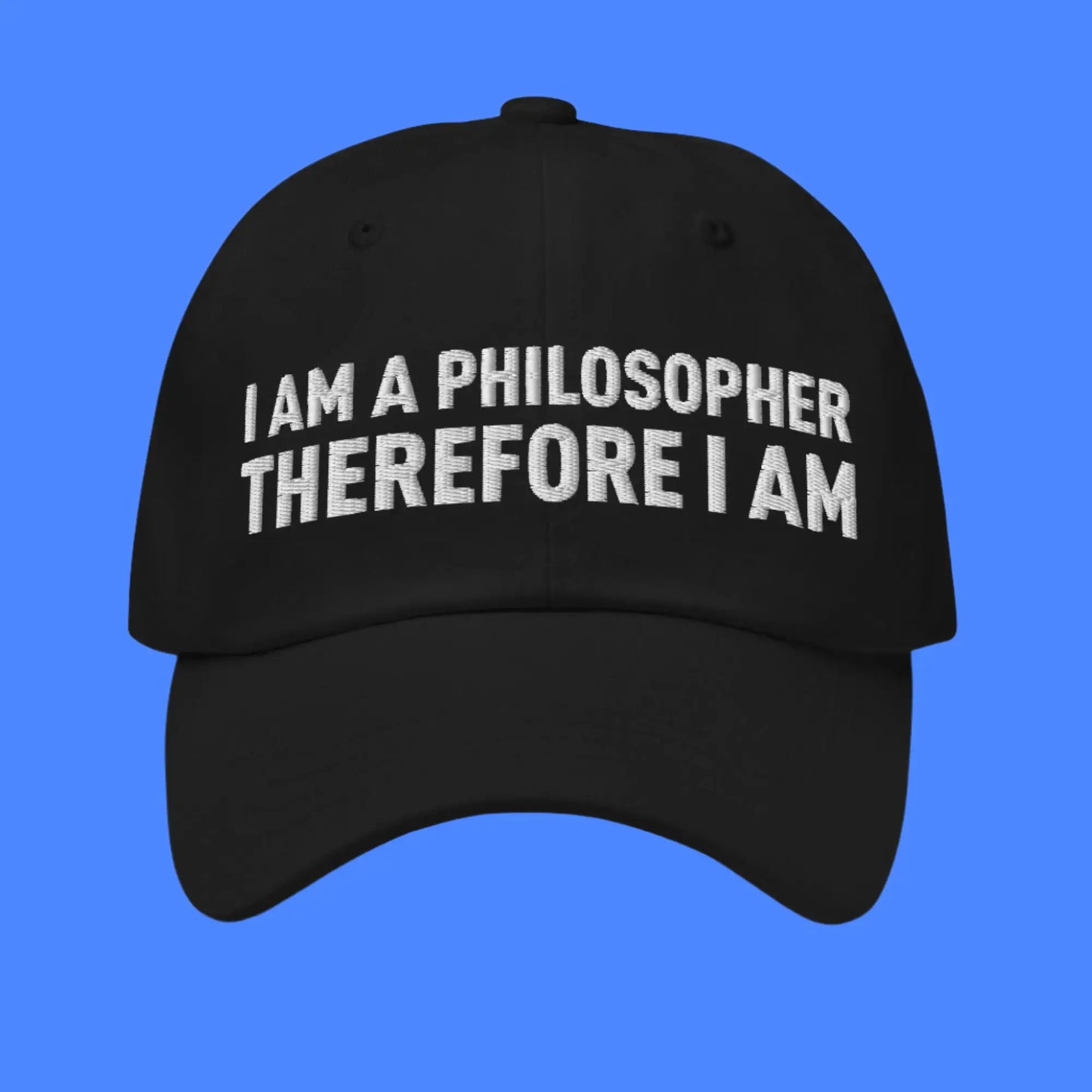 I Am a Philosopher Therefore I Am Cap