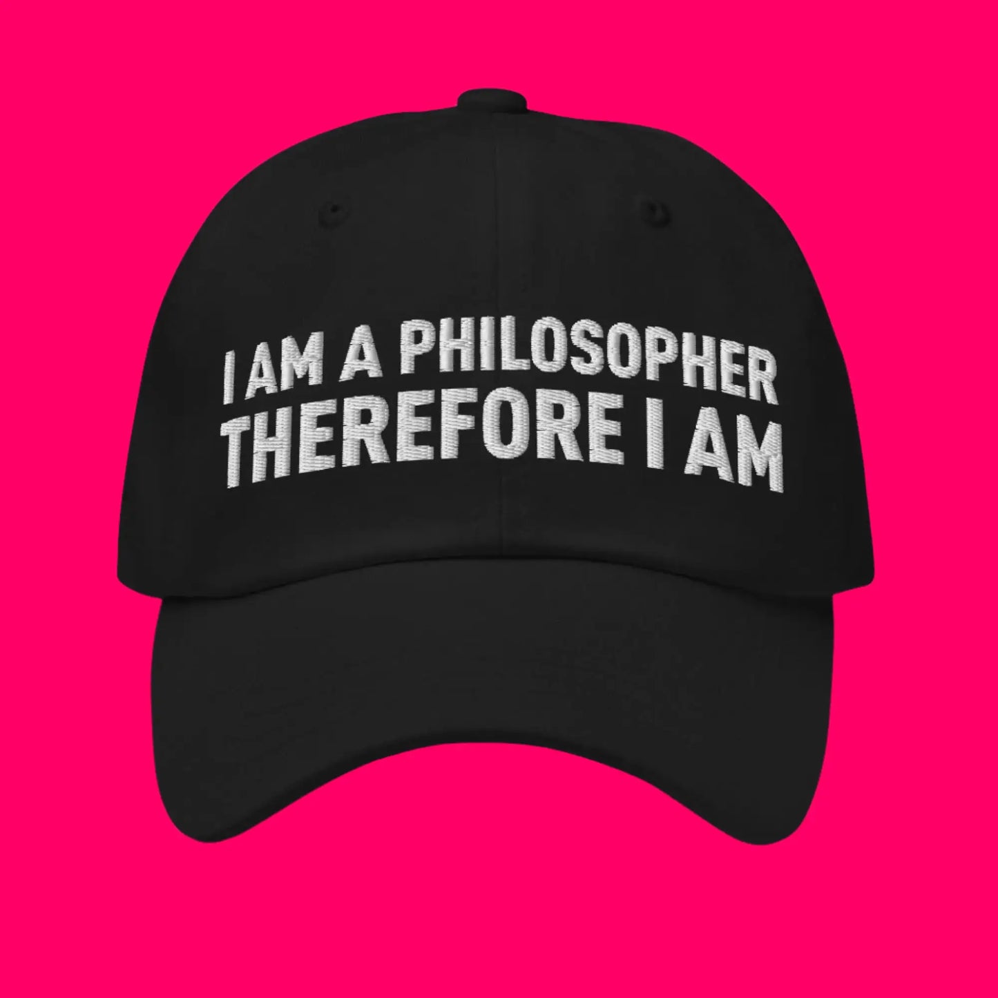 I Am a Philosopher Therefore I Am Cap