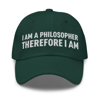 I Am a Philosopher Therefore I Am Cap - Spruce