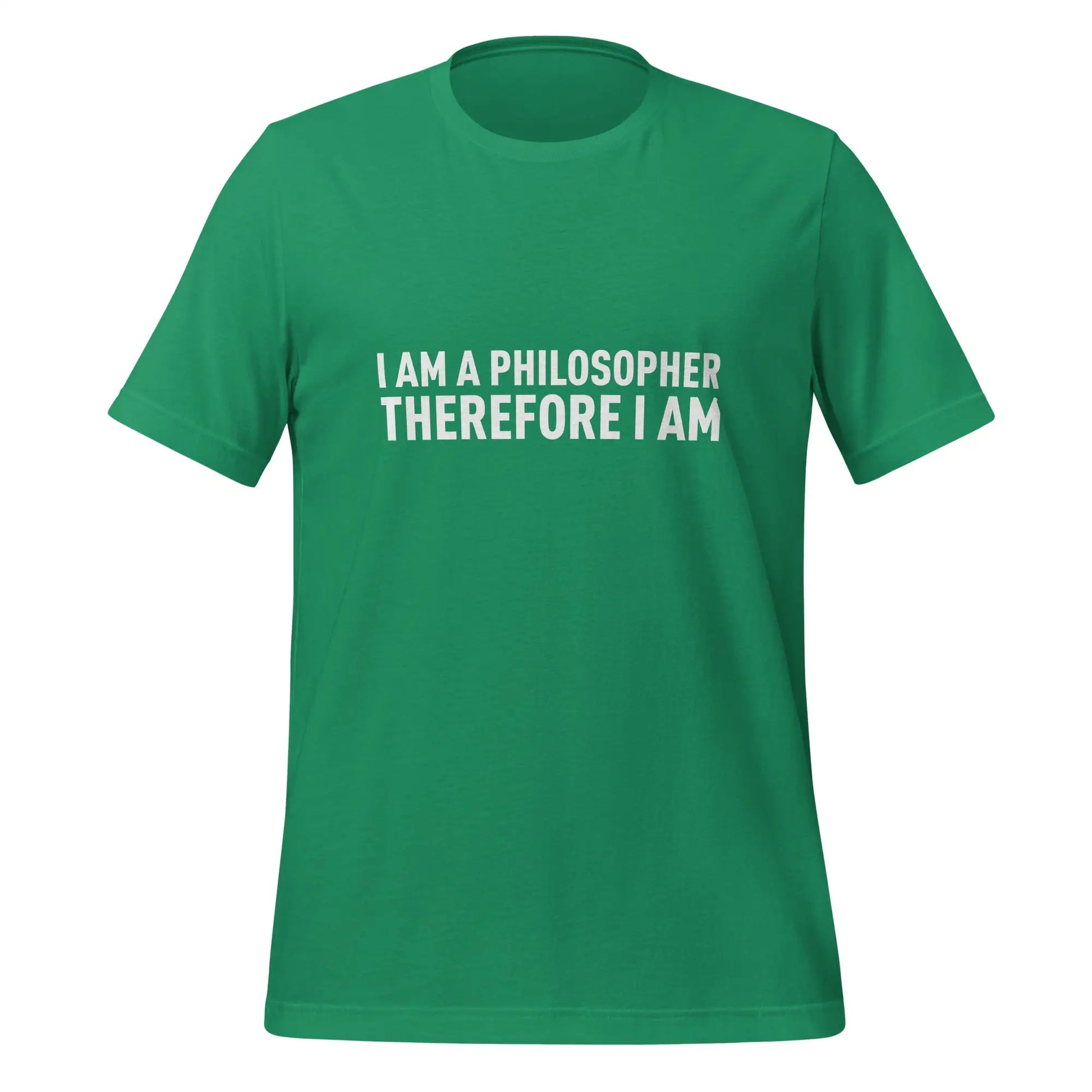 I Am a Philosopher Therefore I Am T-Shirt (unisex) - Kelly / M