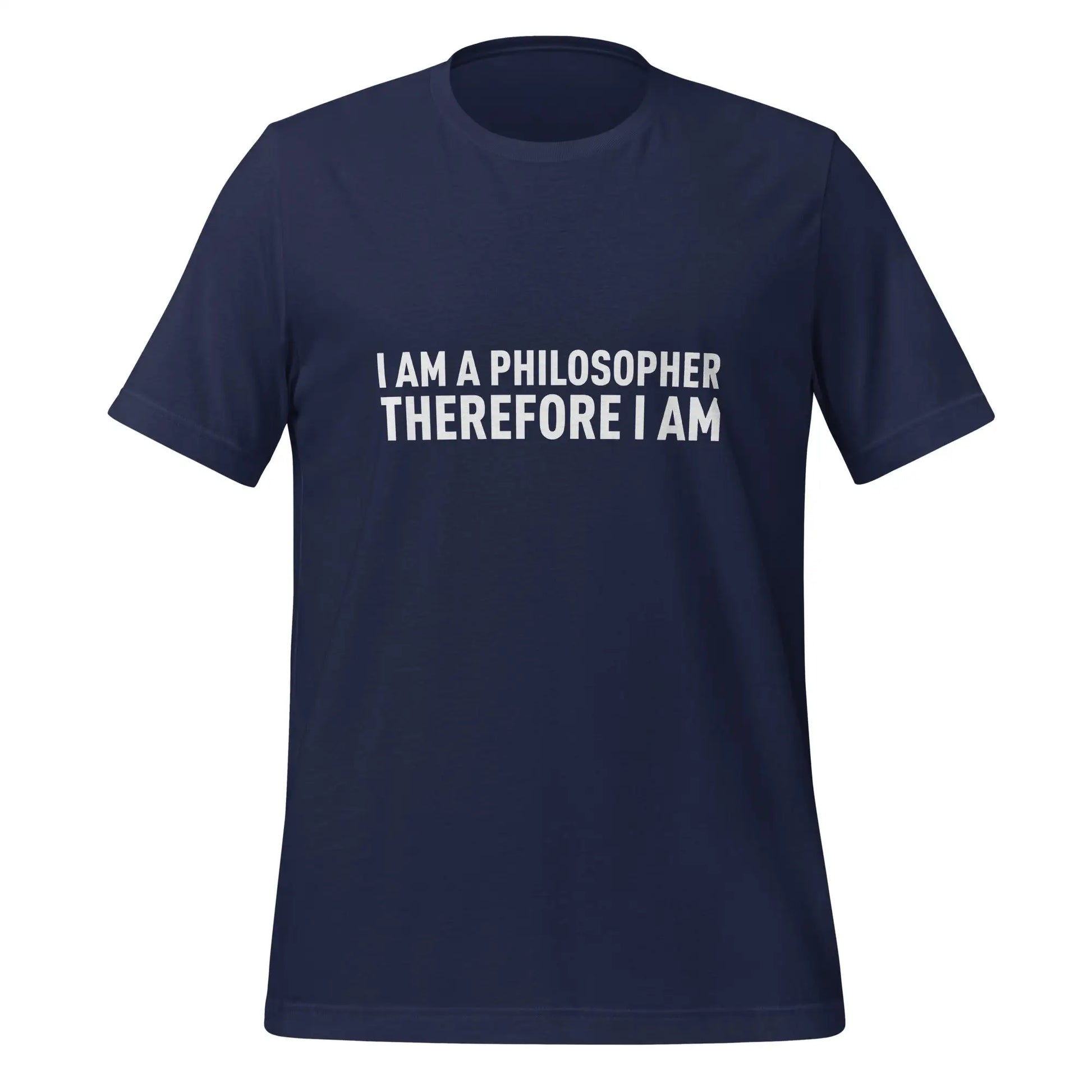 I Am a Philosopher Therefore I Am T-Shirt (unisex) - Navy / M