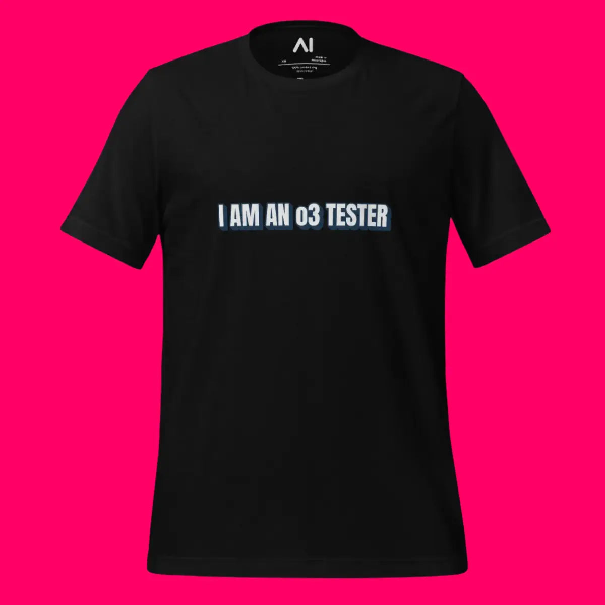 I AM AN o3 TESTER T-Shirt (unisex)