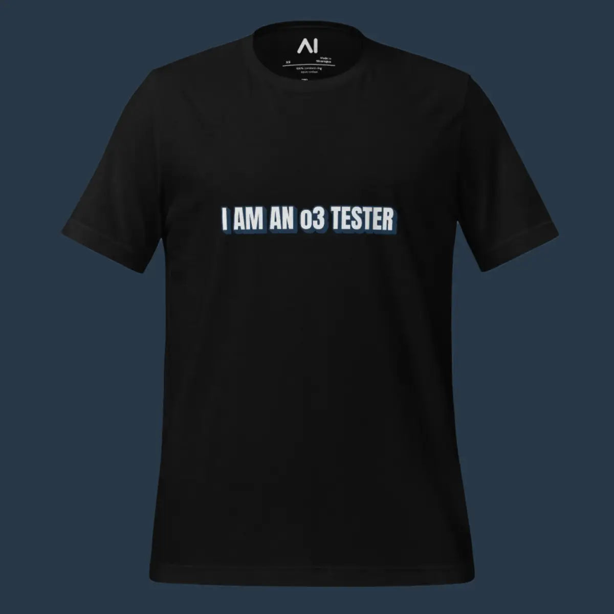 I AM AN o3 TESTER T-Shirt (unisex)