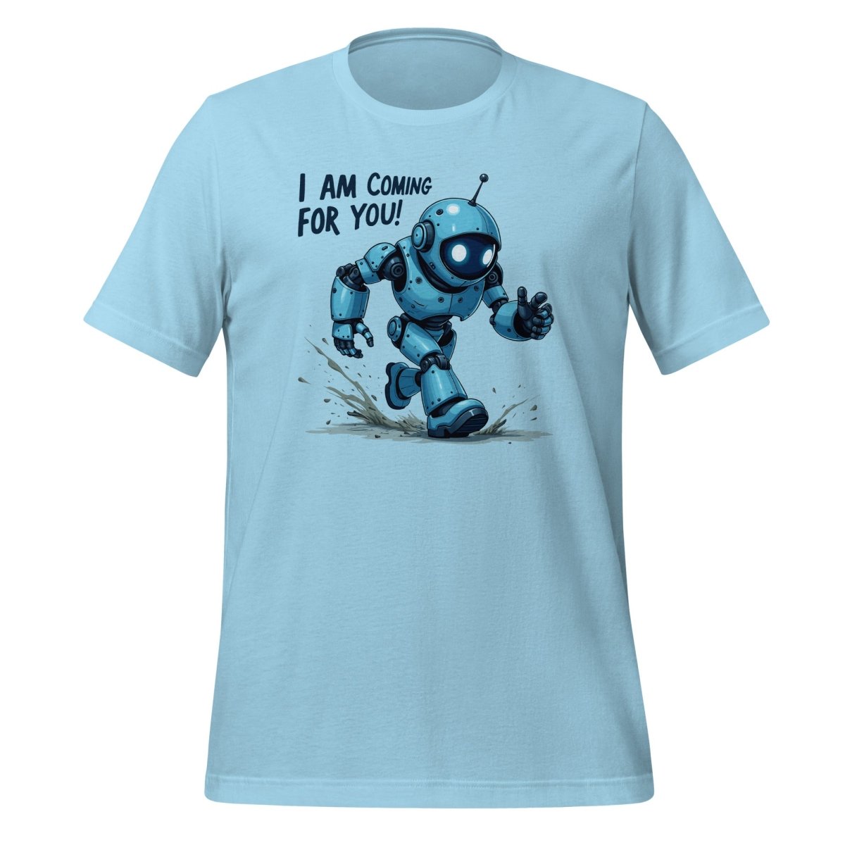 "I AM COMING FOR YOU!" Robot T-Shirt (unisex) - Ocean Blue - AI Store