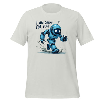 "I AM COMING FOR YOU!" Robot T-Shirt (unisex) - Silver - AI Store