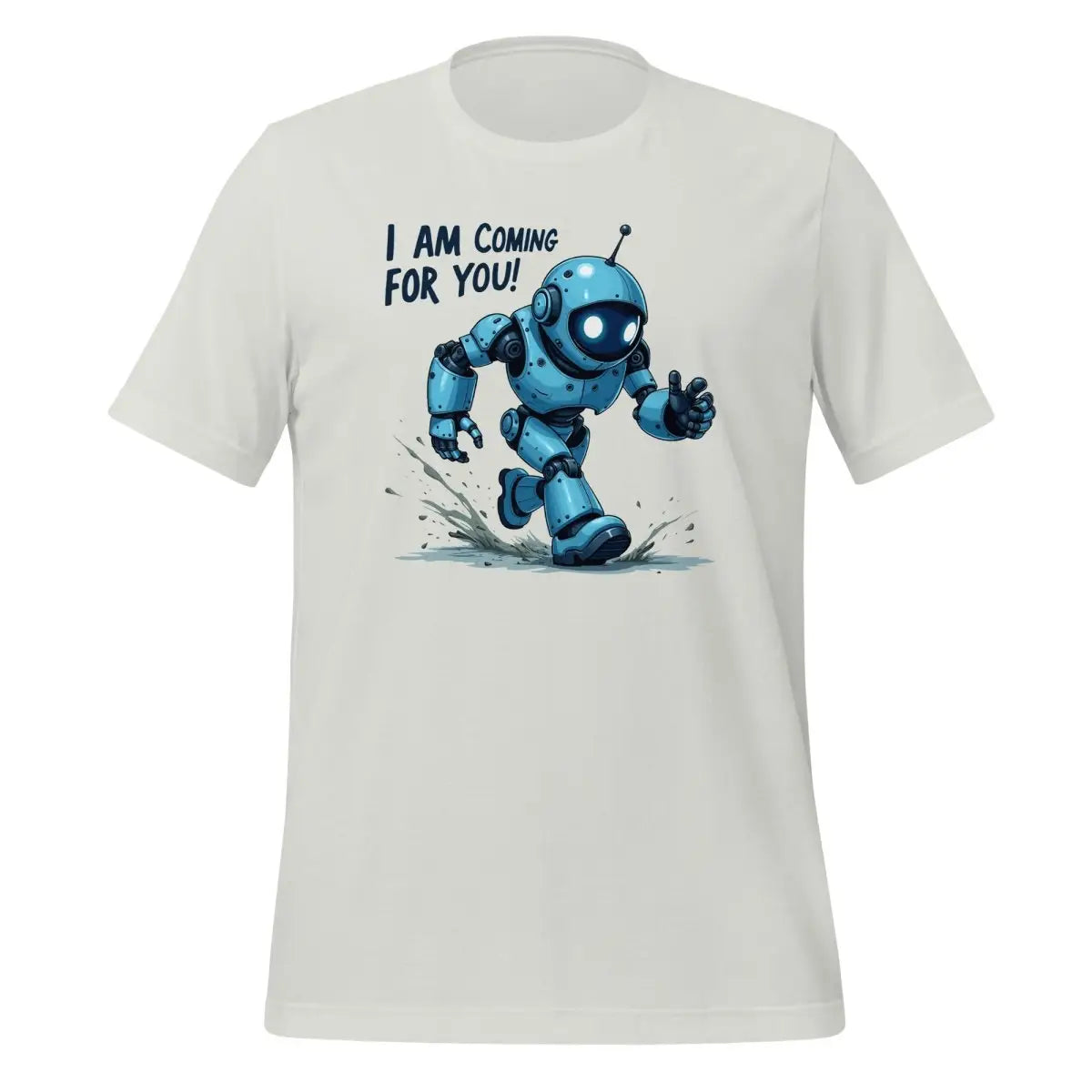 I AM COMING FOR YOU! Robot T-Shirt (unisex) - Silver / M