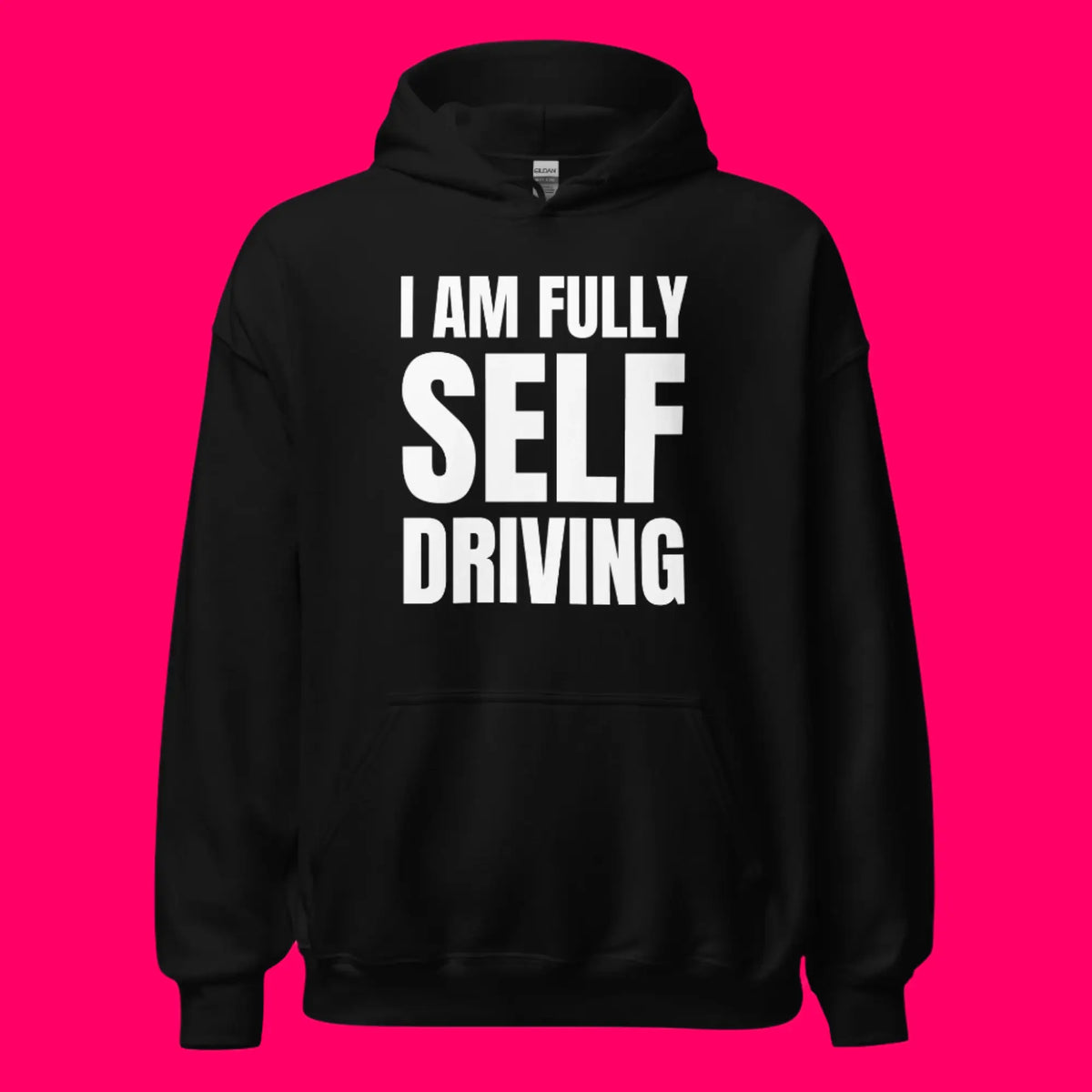 I am Fully Self Driving Hoodie (unisex)