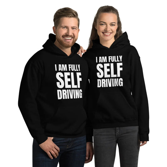 I am Fully Self Driving Hoodie (unisex)