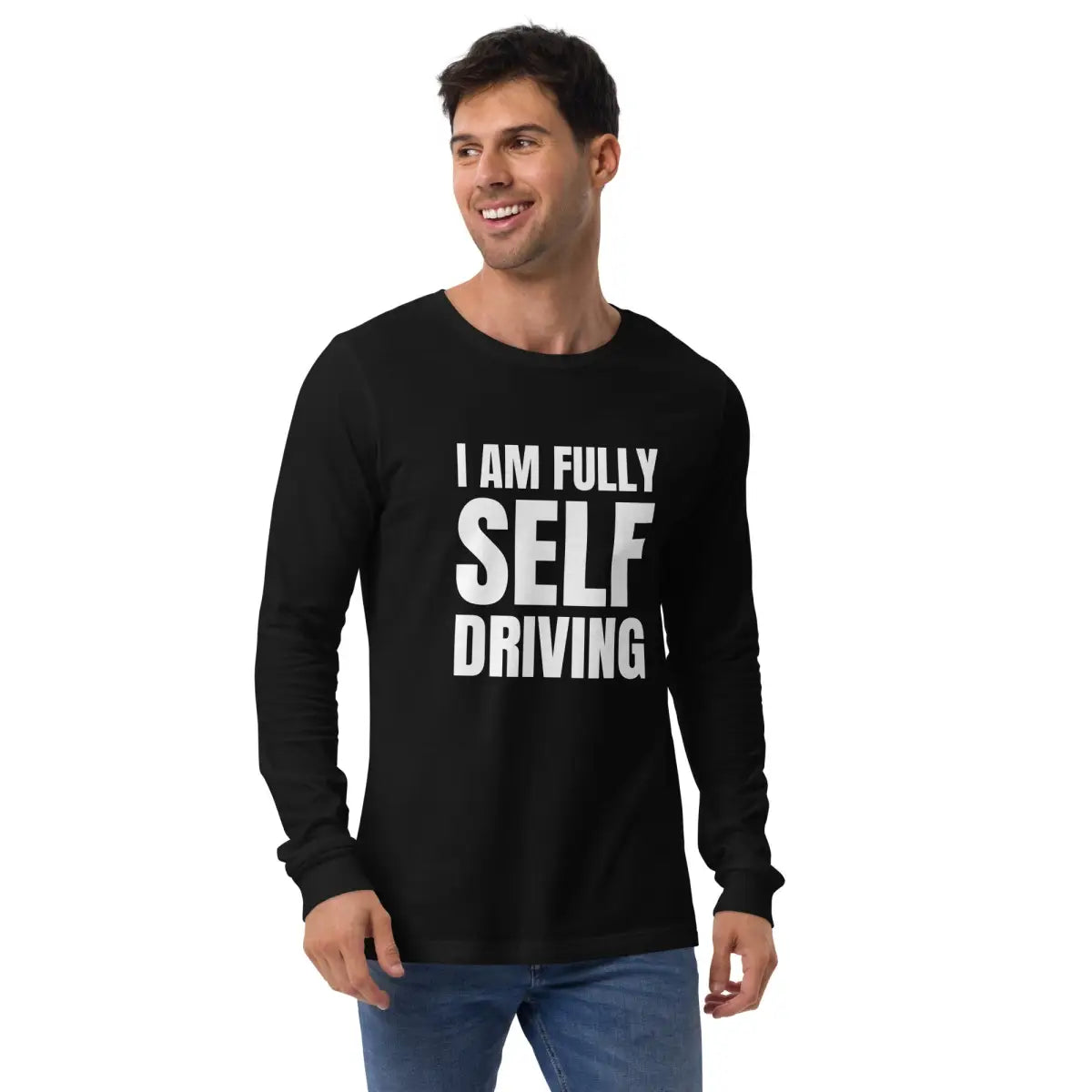 I am Fully Self Driving Long Sleeve T-Shirt (unisex)