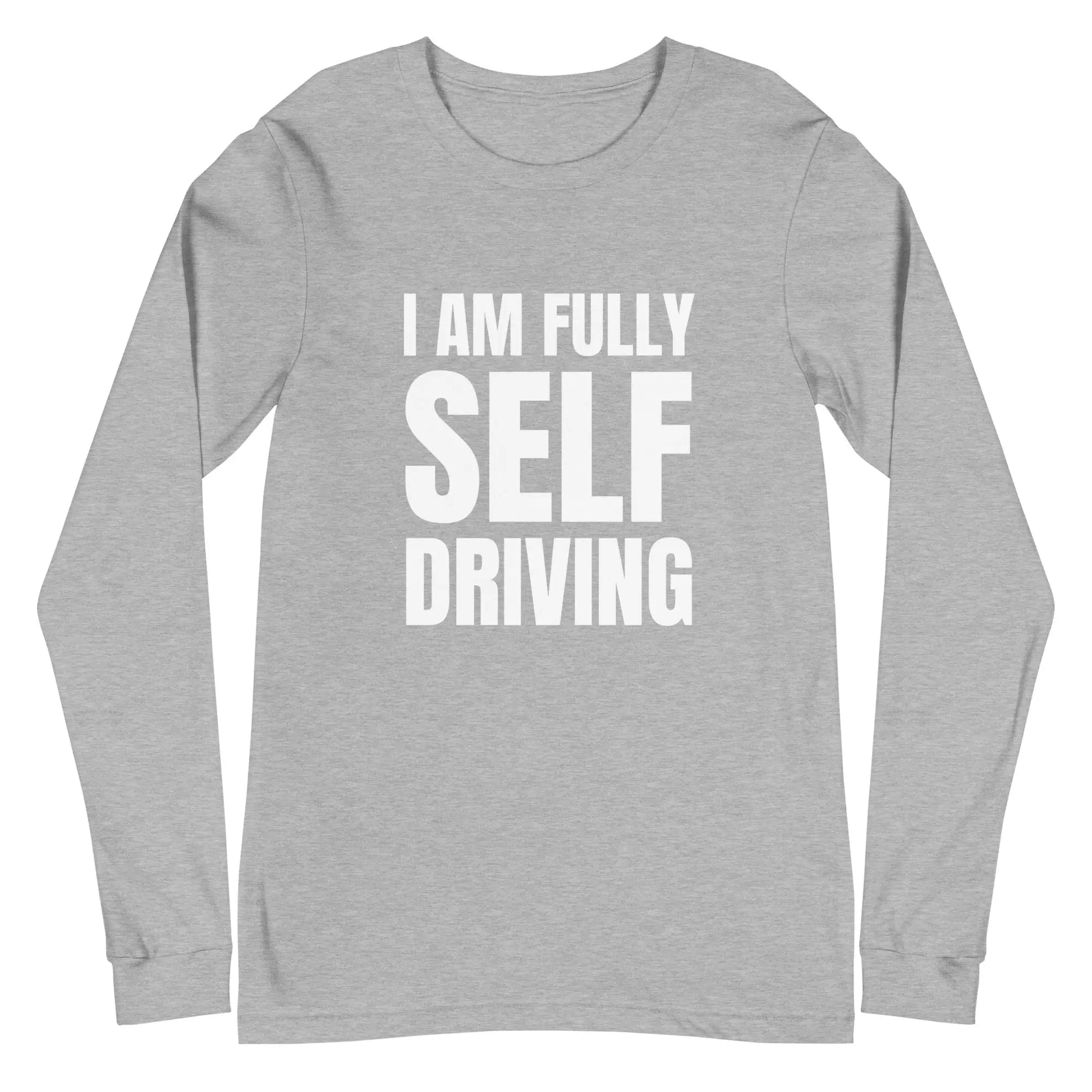 I am Fully Self Driving Long Sleeve T-Shirt (unisex) - Athletic Heather / M