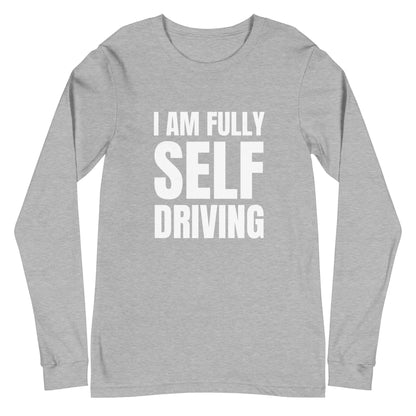 I am Fully Self Driving Long Sleeve T-Shirt (unisex) - Athletic Heather / M