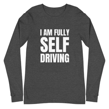 I am Fully Self Driving Long Sleeve T-Shirt (unisex) - Dark Grey Heather / M