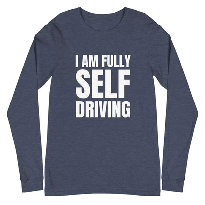 I am Fully Self Driving Long Sleeve T-Shirt (unisex) - Heather Navy / M