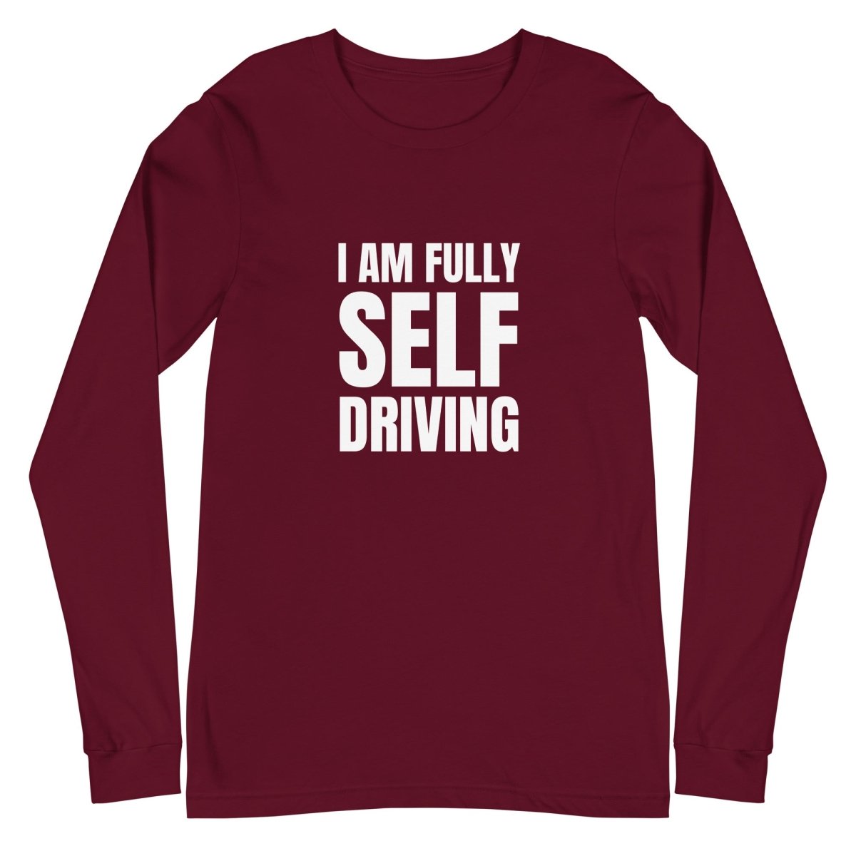 I am Fully Self Driving Long Sleeve T-Shirt (unisex) - Maroon - AI Store