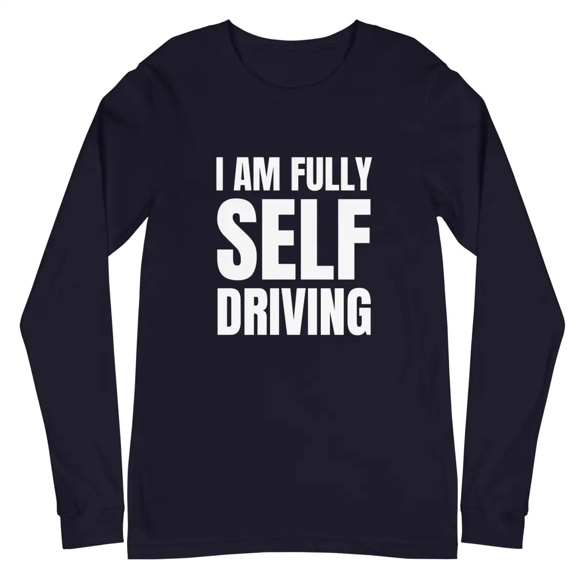 I am Fully Self Driving Long Sleeve T-Shirt (unisex) - Navy / M