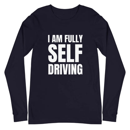 I am Fully Self Driving Long Sleeve T-Shirt (unisex) - Navy / M