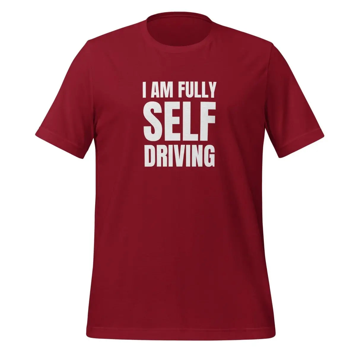 I am Fully Self Driving (Tesla) T-Shirt (unisex) - Cardinal / M