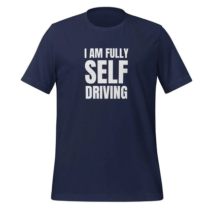 I am Fully Self Driving (Tesla) T-Shirt (unisex) - Navy / M