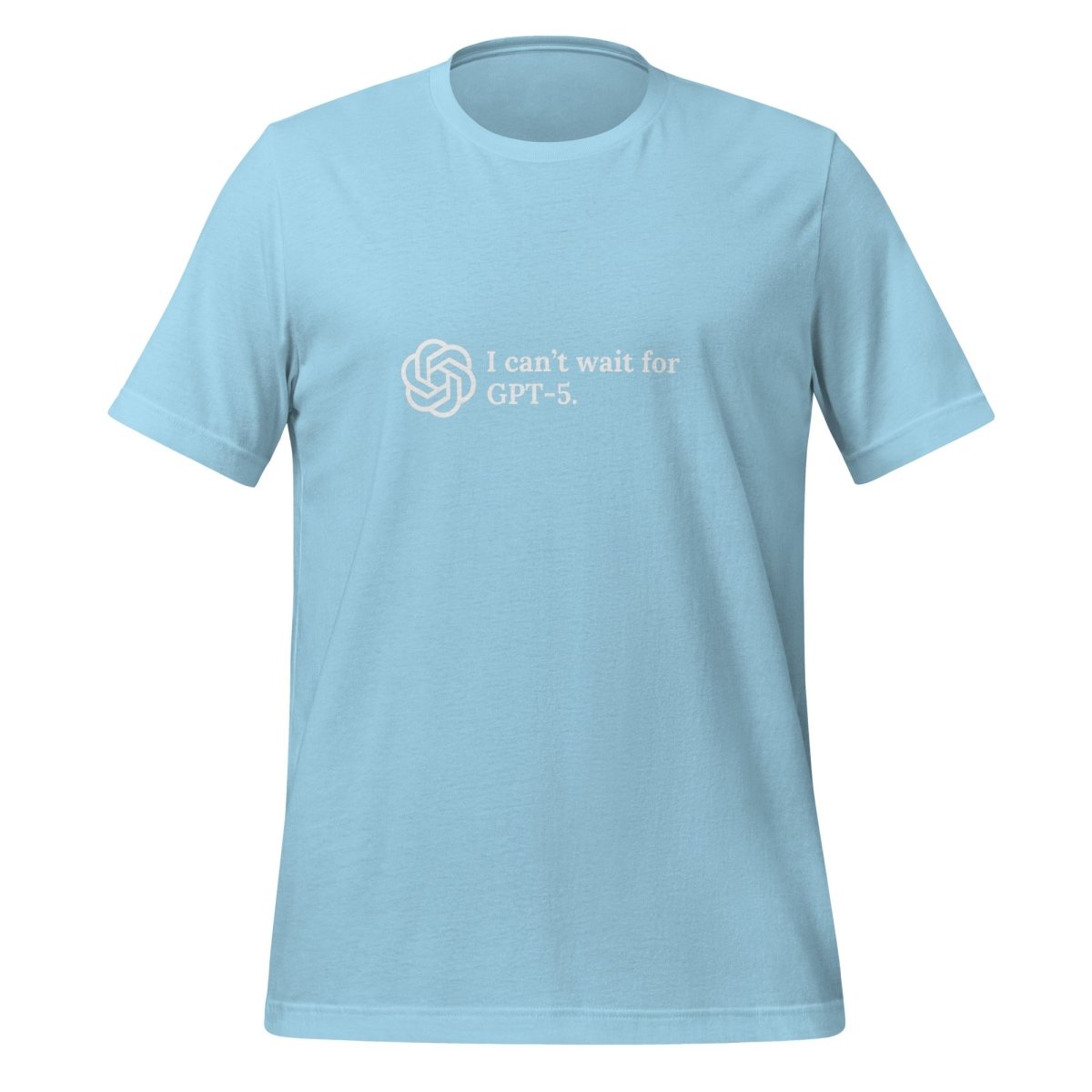 I can't wait for GPT - 5. T - Shirt (unisex) - Ocean Blue - AI Store