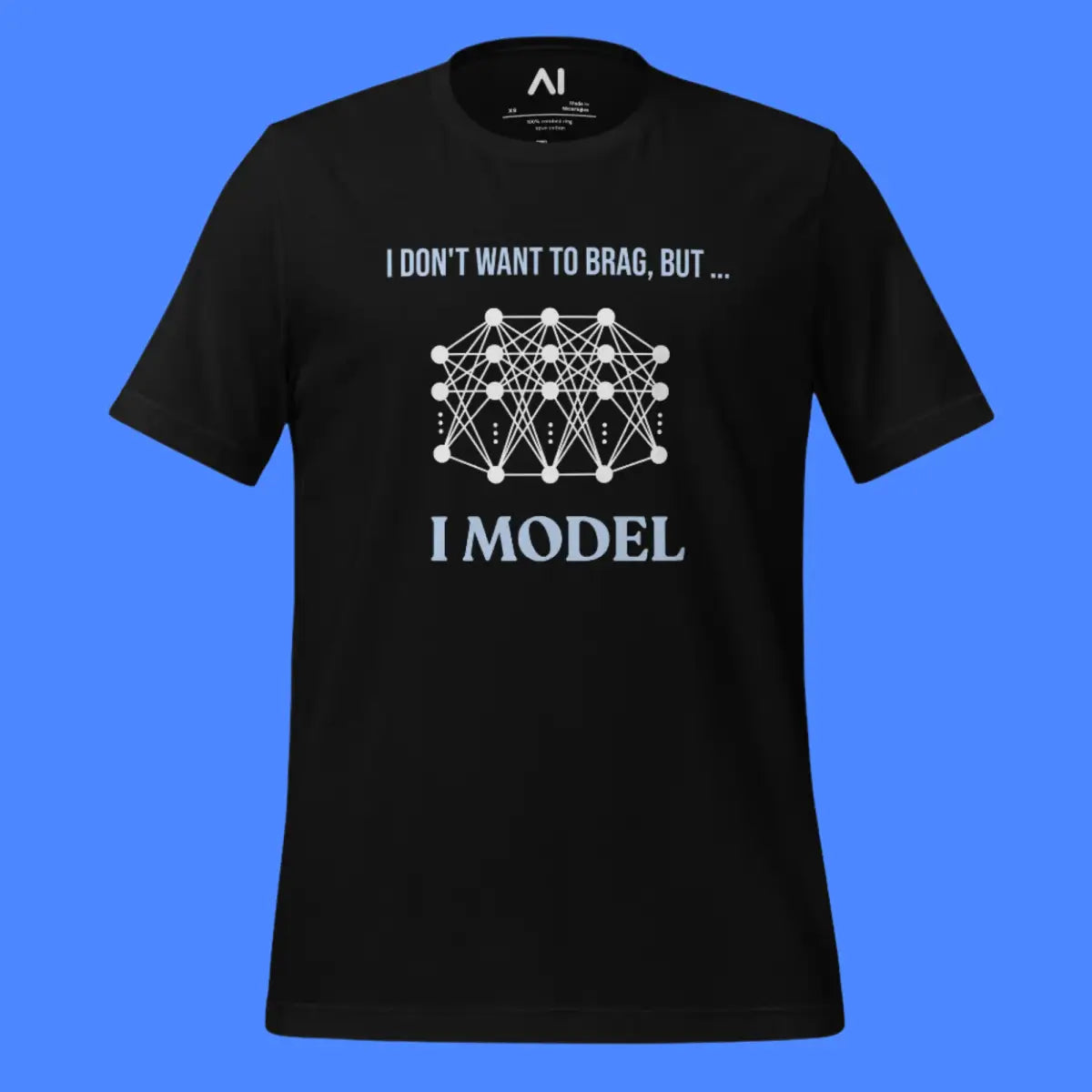 I don’t want to brag but I model T-Shirt 2 (unisex)