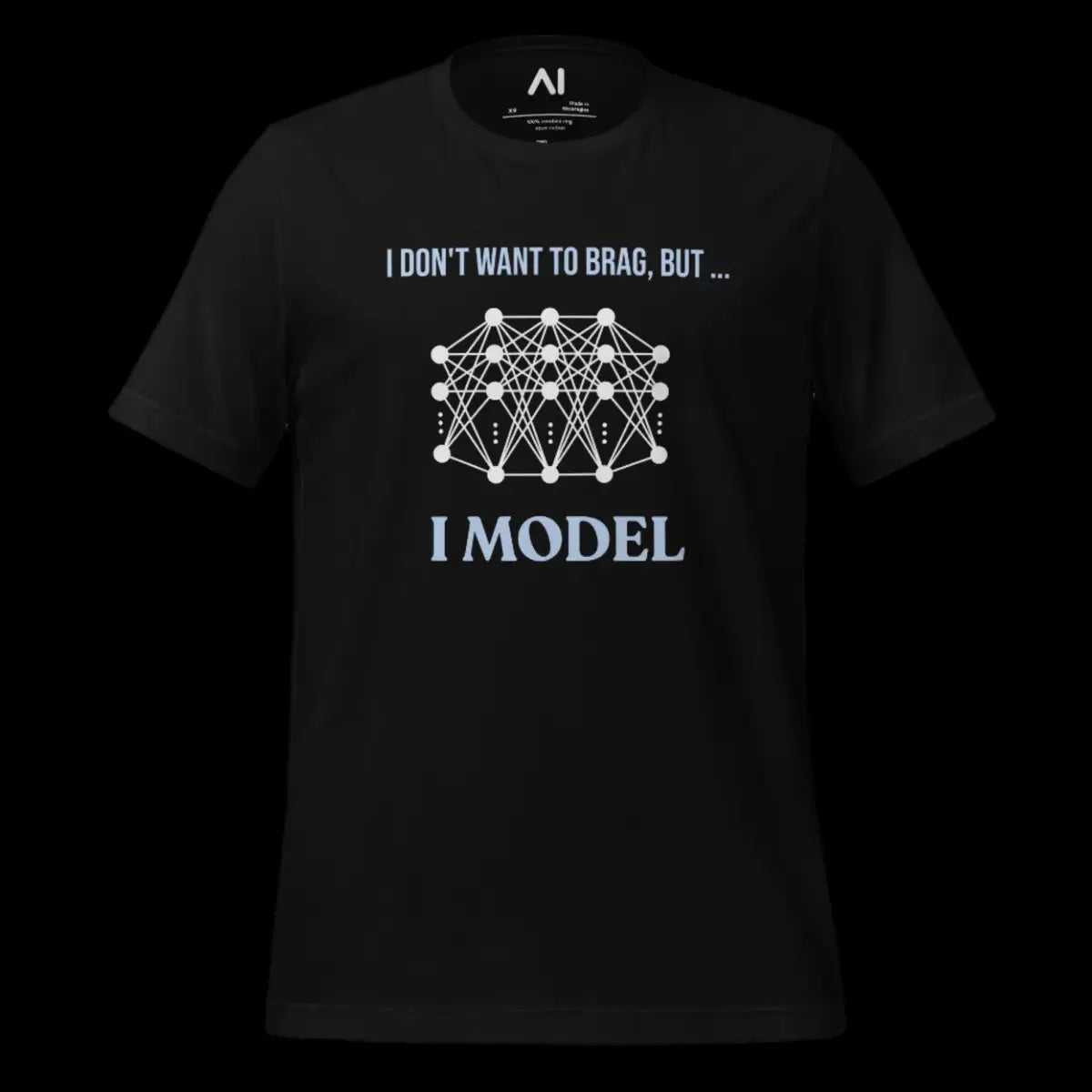 I don’t want to brag but I model T-Shirt 2 (unisex)