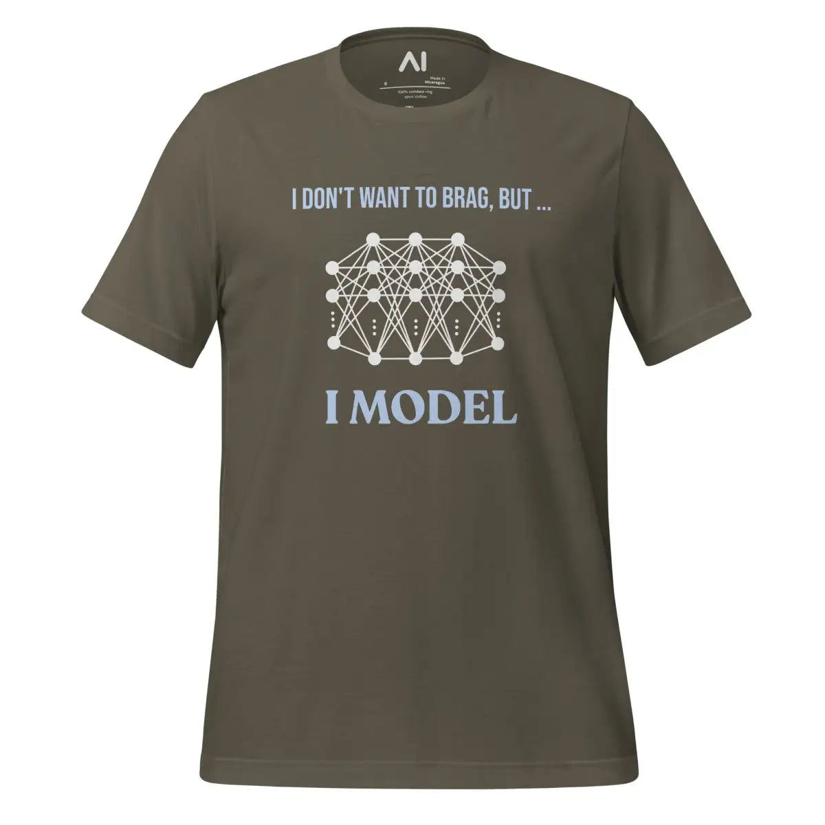 I don’t want to brag but I model T-Shirt 2 (unisex) - Army / M