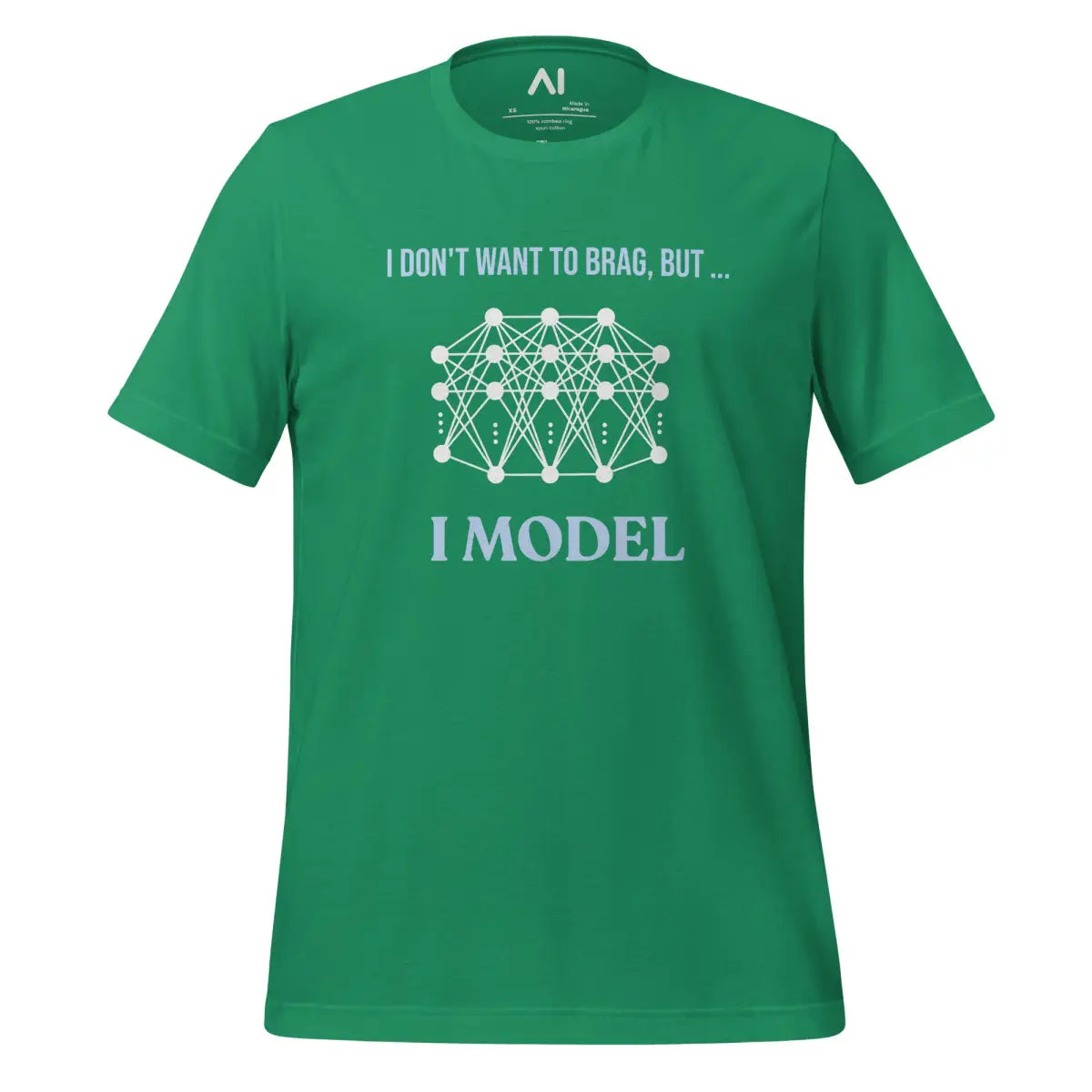 I don’t want to brag but I model T-Shirt 2 (unisex) - Kelly / M