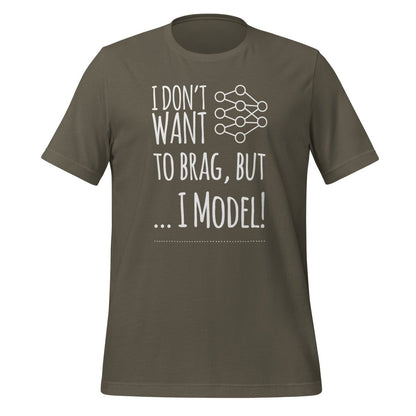 I don't want to Brag but I Model T-Shirt (unisex) - Army - AI Store