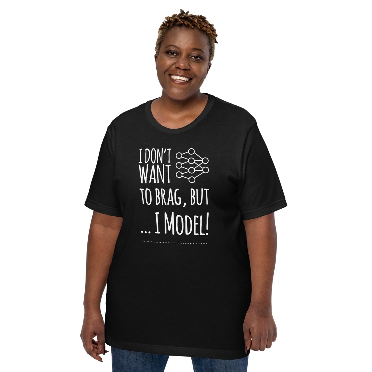 I don't want to Brag but I Model T-Shirt (unisex) - Black - AI Store