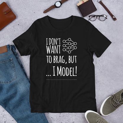 I don't want to Brag but I Model T-Shirt (unisex) - Black - AI Store